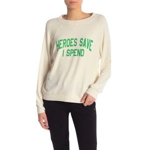 NWT Wildfox “Heroes save I spend”. Sweater